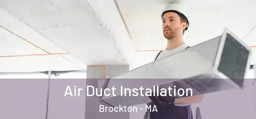 Air Duct Installation Brockton - MA