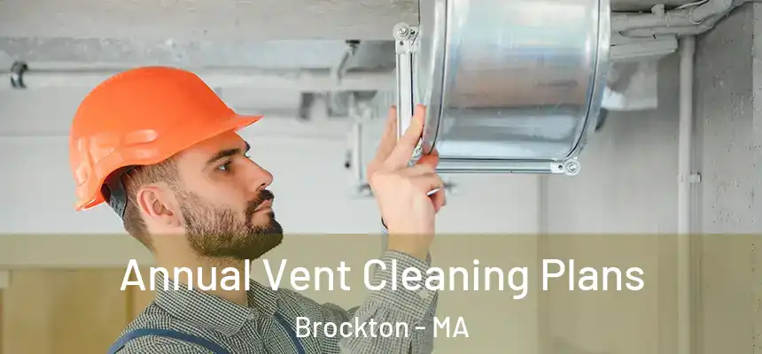 Annual Vent Cleaning Plans Brockton - MA