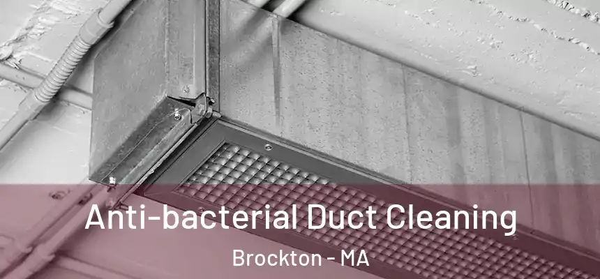 Anti-bacterial Duct Cleaning Brockton - MA