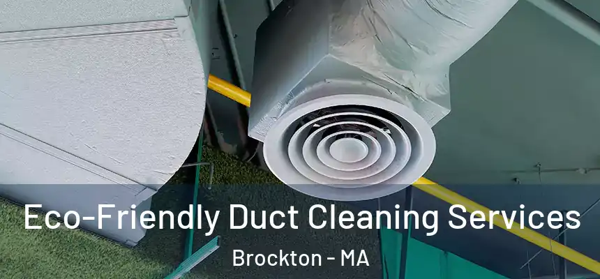 Eco-Friendly Duct Cleaning Services Brockton - MA