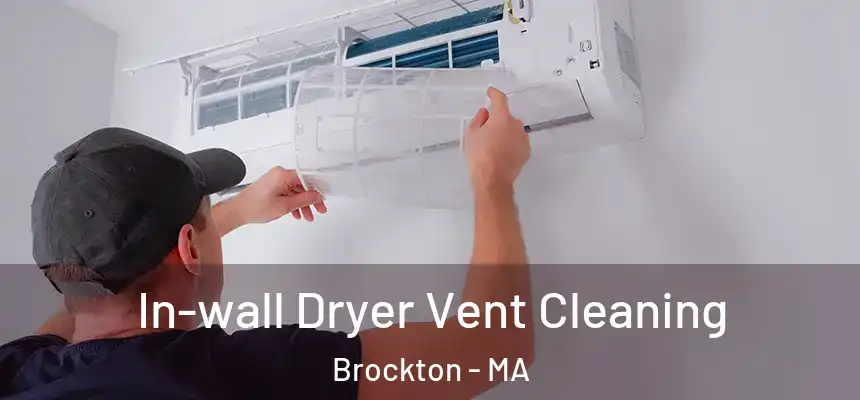 In-wall Dryer Vent Cleaning Brockton - MA