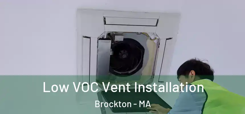  Low VOC Vent Installation Brockton - MA