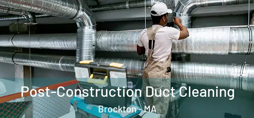  Post-Construction Duct Cleaning Brockton - MA