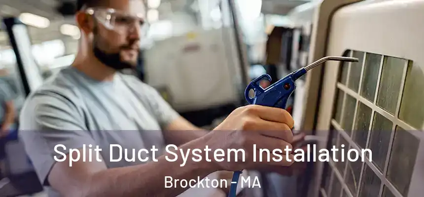  Split Duct System Installation Brockton - MA