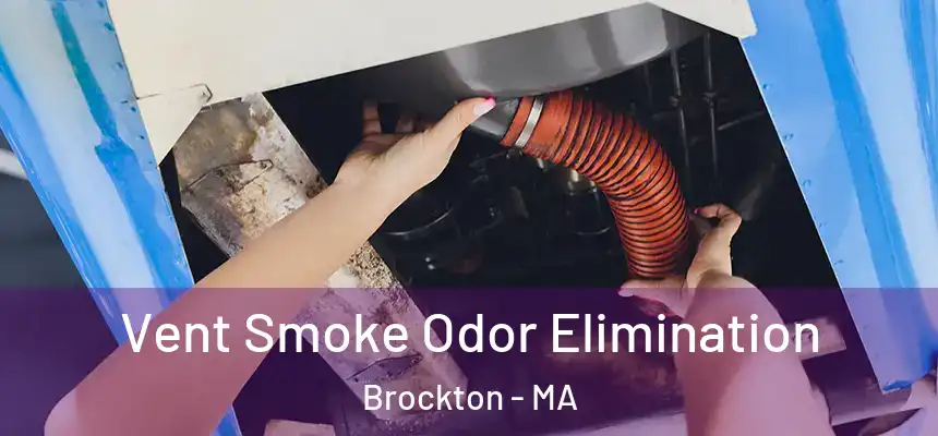  Vent Smoke Odor Elimination Brockton - MA